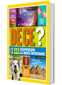De ce? Enciclopedie cu peste 1111 raspunsuri la orice intrebare - National Geographic Kids