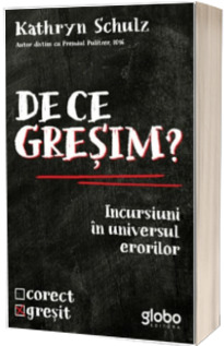 De Ce Gresim? Incursiuni in universul erorilor