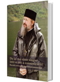 De ce ma simt singur intr - o era a comunicarii? Bucurie cereasca, singuratate omeneasca