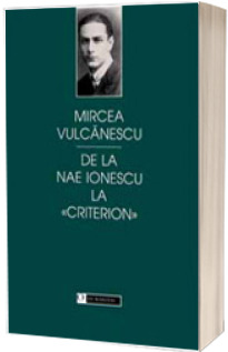 De la Nae Ionescu la Criterion