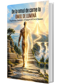 De la omul de carne la Omul de Lumina
