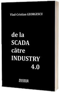 De la SCADA catre INDUSTRY 4.0