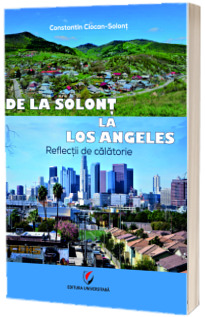 De la Solont la Los Angeles. Reflectii de calatorie