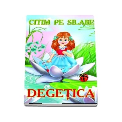 Degetica. Colectia Citim pe silabe
