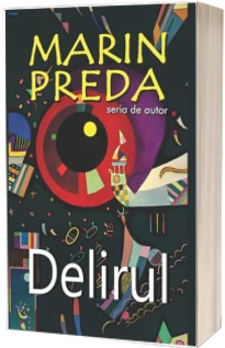 Delirul. Roman de Marin Preda