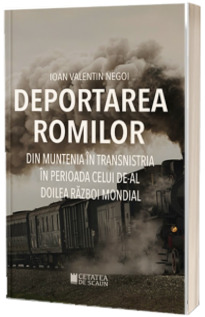 Deportarea romilor din Muntenia in Transnistria in timpul celui de-al doilea razboi mondial