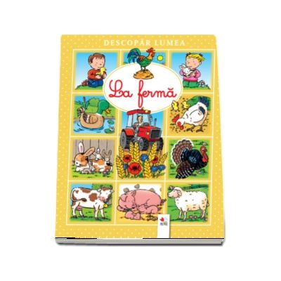 Descopar lumea. La ferma