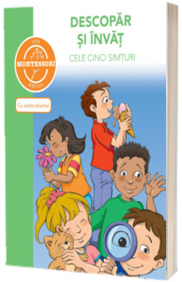 Descopar si invat cele cinci simturi. Colectia Montessori