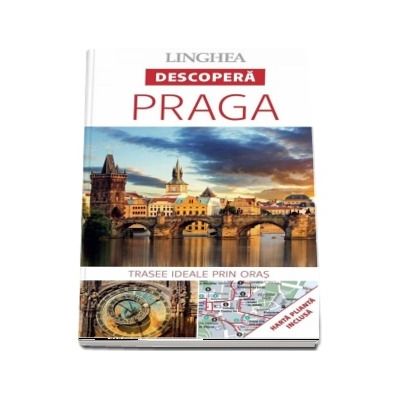 Descopera Praga - Trasee ideale prin oras (Harta plianta inclusa)