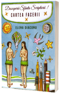 Descopera Sfanta Scriptura. Cartea Facerii. Carte de activitati si jocuri biblice