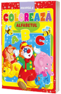 Descopera si coloreaza, alfabetul. Editia a IV-a Descopera si coloreaza, alfabetul. Editia a IV-a