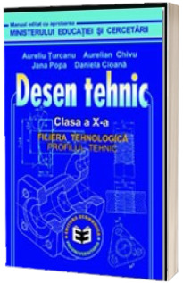 Desen tehnic, manual pentru clasa a X-a