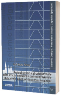 Designul seismic al structurilor inalte avand structura metalica in cadre contravantuite