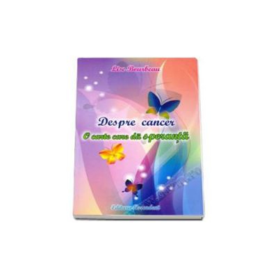 Despre cancer. O carte care da speranta