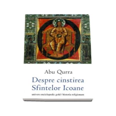 Despre cinstirea Sfintelor Icoane - Abu Qurra