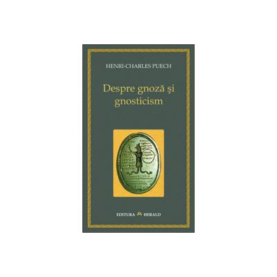 Despre gnoza si gnosticism (Puech Henri Charles)