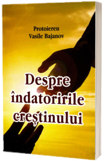 Despre indatoririle crestinului
