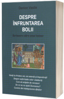 Despre infruntarea bolii. Scrisoare catre omul bolnav