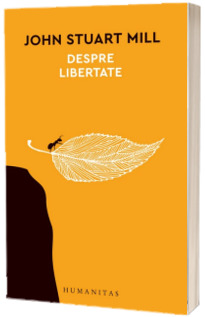 Despre libertate - John Stuart Mill