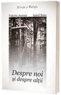 Despre noi si despre altii