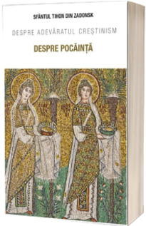 Despre pocainta. Despre adevaratul crestinism