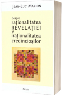 Despre rationalitatea Revelatiei si irationalitatea credinciosilor