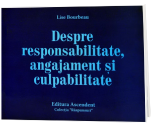 Despre responsabilitate, angajament si culpabilitate