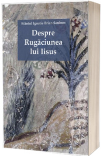 Despre Rugaciunea lui Iisus