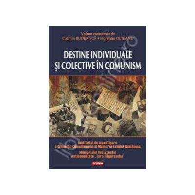 Destine individuale si colective in comunism