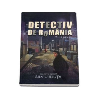 Detectiv de Romania, volumul I
