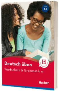 Deutsch uben. Wortschatz und Grammatik A1