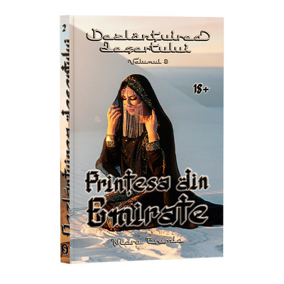 Dezlantuirea desertului, volumul 2. Printesa din Emirate