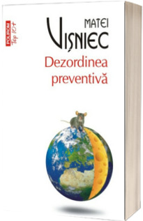Dezordinea preventiva - Matei Visniec (Top 10) Dezordinea preventiva - Matei Visniec (Top 10)