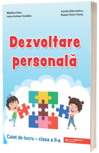 Dezvoltare personala. Clasa a II-a. Caiet de lucru