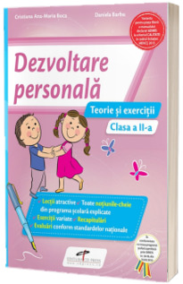 Dezvoltare personala. Teorie si exercitii pentru clasa a II-a Dezvoltare personala. Teorie si exercitii pentru clasa a II-a
