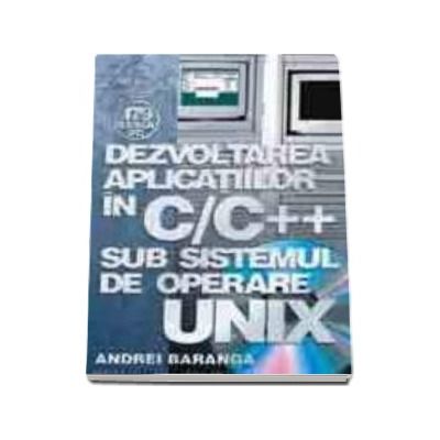 Dezvoltarea aplicatiilor in C/C++   sub sistemul de operare UNIX (reeditare)
