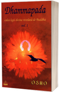 Dhammapada, calea legii divine revelata de Buddha, volumul I