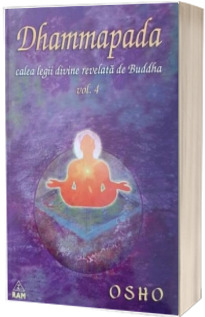 Dhammapada, calea legii divine revelata de Buddha, volumul IV
