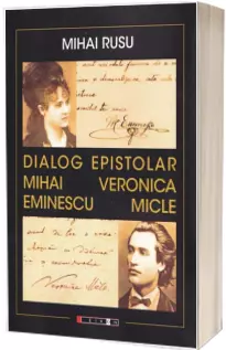Dialog epistolar: Mihai Eminescu - Veronica Micle