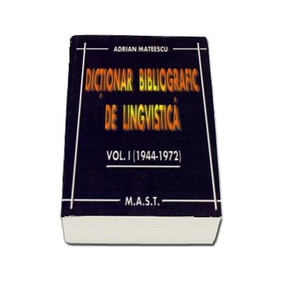 Dictionar bibliografic de lingvistica. Volumul 1 (1944-1972)