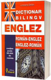 Dictionar bilingv Englez. Roman-Englez si Englez-Roman. (Contine peste 35.000 de cuvinte)