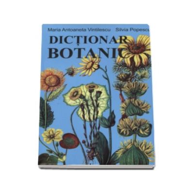 Dictionar Botanic - Maria Antoanela Vintilescu