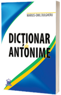 Dictionar de Antonime - Marius-Emil Dulgheru