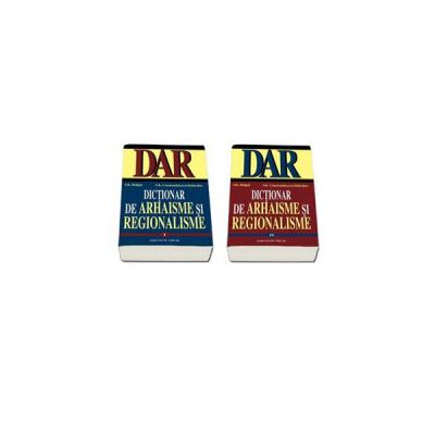Dictionar de arhaisme si regionalisme (DAR). Volumul I-II
