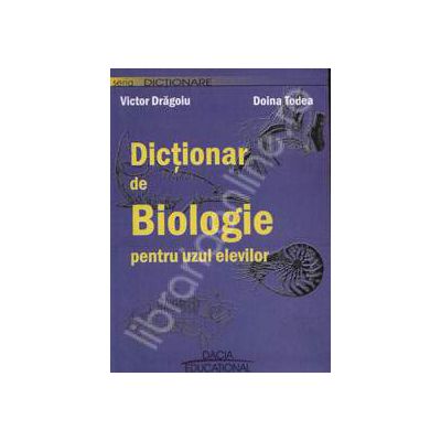 Dictionar de Biologie pentru uzul elevilor