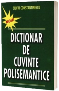 Dictionar de cuvinte polisemantice (Constantinescu, Silviu)