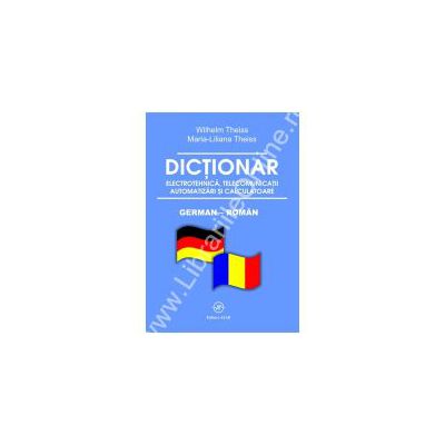 Dictionar de electrotehnica, telecomunicatii, automatizari si calculatoare - german-roman