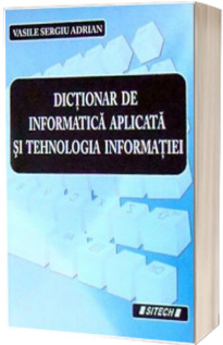 Dictionar de informatica aplicata si tehnologia informatiei