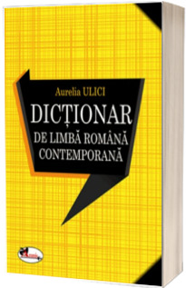 Dictionar de limba romana contemporana - Aurelia Ulici (Editia a II-a revizuita si adaugita)