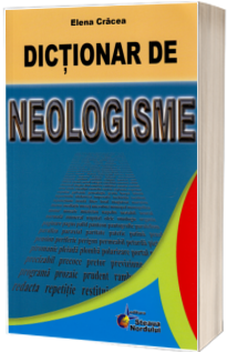 Dictionar de neologisme (Elena Cracea)